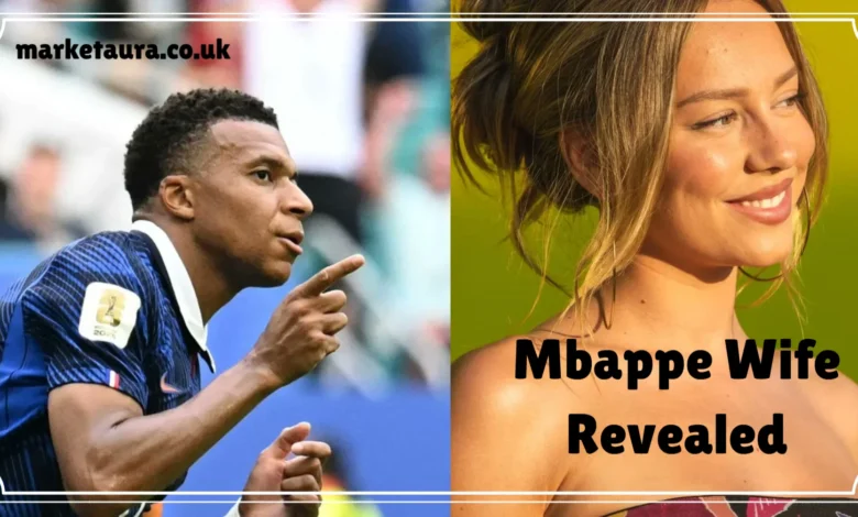 Mbappe Wife Revealed