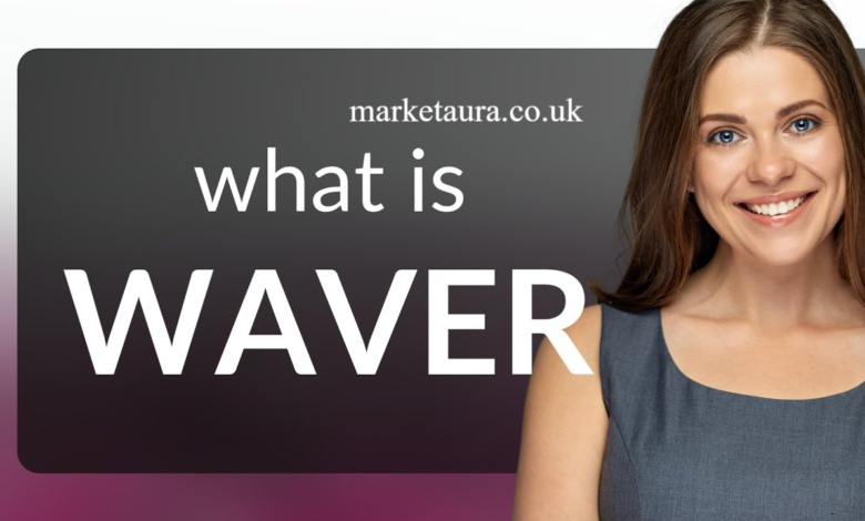 Waver Meaning